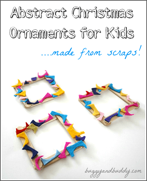 Abstract Christmas Ornaments for Kids Made from Scraps~ Buggy and Buddy