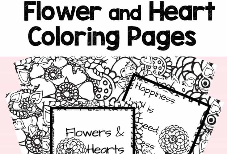 free printable flower and heart coloring pages- perfect for Valentine's Day , Mother's Day and Spring